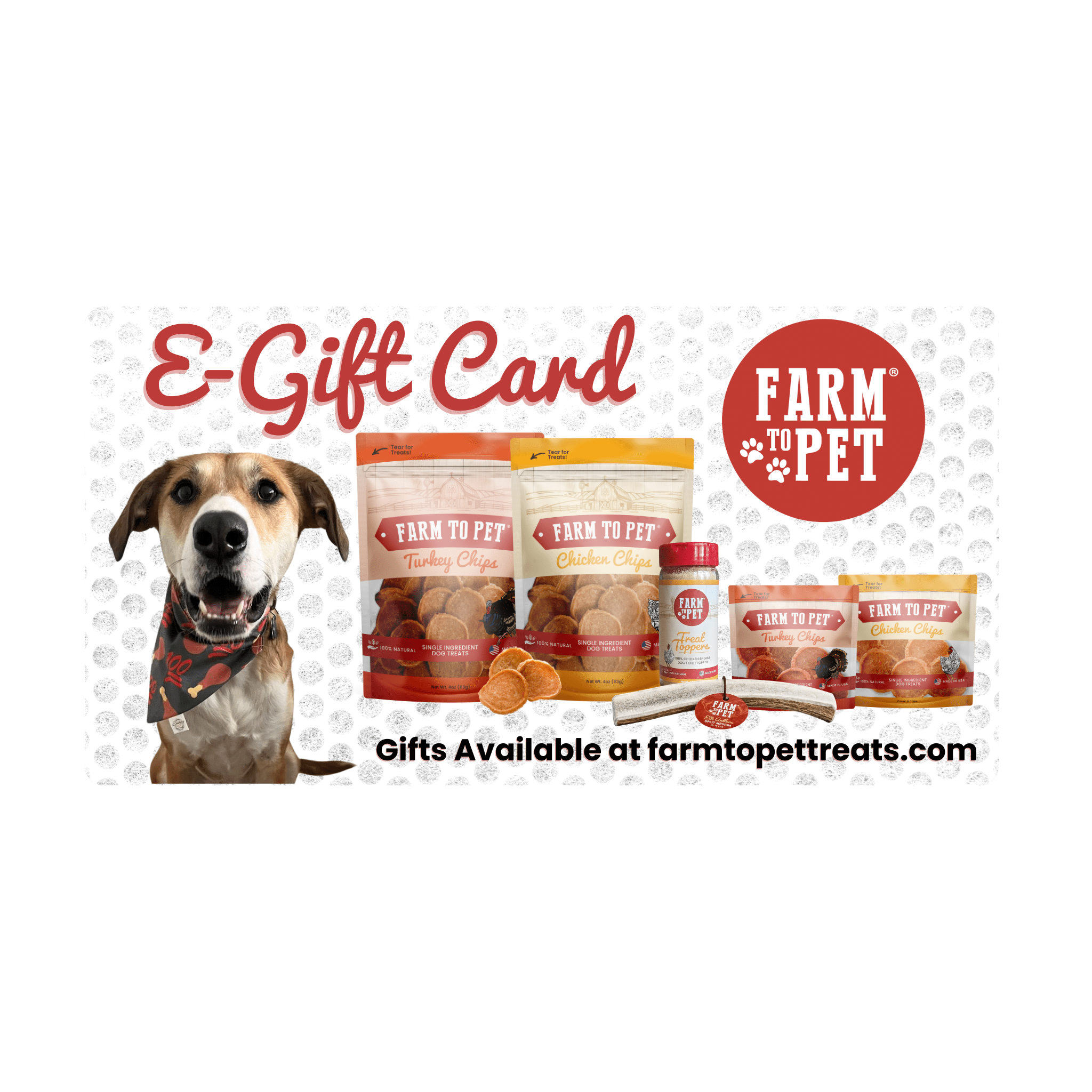 A picture of a Farm to Pet E-Gift Card with a dog and Farm to Pet products on a white background.
