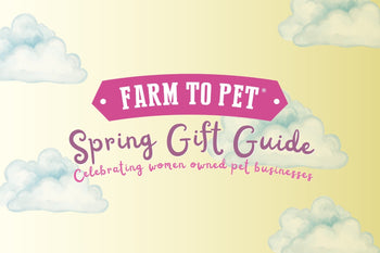Farm to Pet Spring Gift Guide Celebrating Women-Owned Pet Businesses