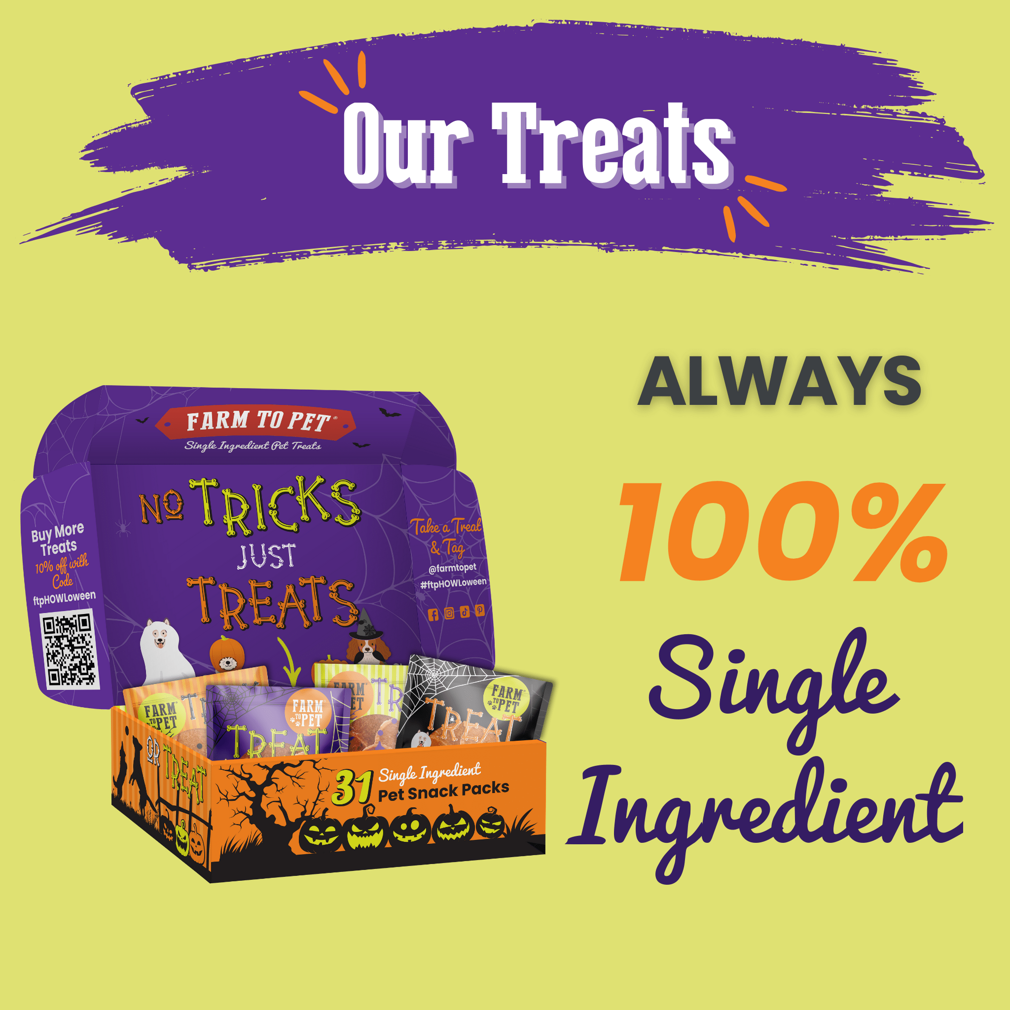 A Farm to Pet Dog treat box  packaging with text 'No Tricks Just Treats' and 100 single ingredient  branding on a yellow background.